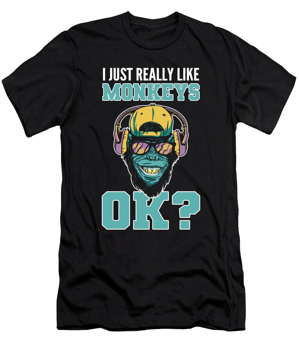 I Just Really Like Monkeys Ok Monkey Ape Alessandra Roth T-Shirt
